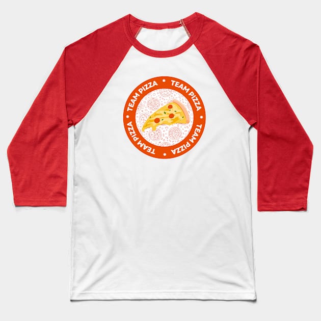 team pizza Baseball T-Shirt by Cute-Treasure